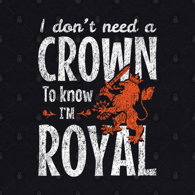 I Don’t Need a Crown to Know I’m Royal by Depot33